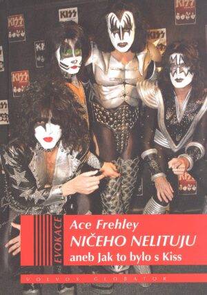 Ničeho nelituji – aneb Jak to bylo s Kiss