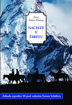 Nacisté v Tibetu - Záhada expedice SS pod vedením Ernsta Schäfera