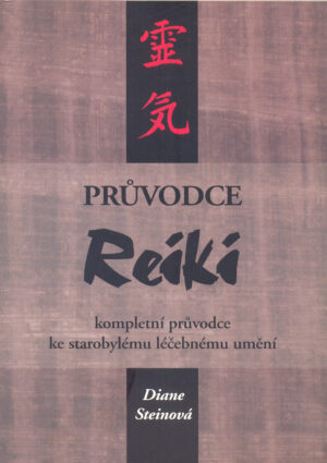 Průvodce reiki - kompletní průvodce ke starobylému léčebnému umění