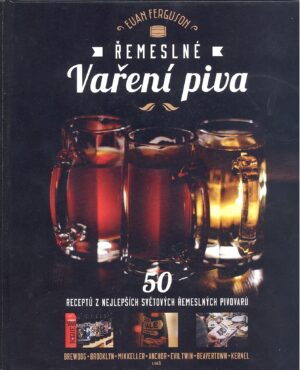 Řemeslné vaření piva - 50 receptů z nejlepších světových řemeslných pivovarů