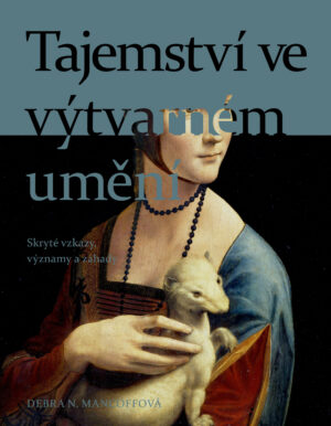 Tajemství ve výtvarném umění - Skryté vzkazy, významy a záhady