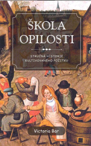Škola opilosti - Stručná historie kultivovaného prožitku
