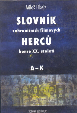 Slovník zahraničních filmových herců konce XX. století I., A - K