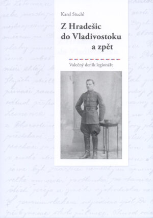 Z Hradešic do Vladivostoku a zpět - Válečný deník legionáře