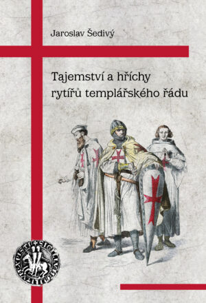 Tajemství a hříchy rytířů templářského řádu - V křížových válkách zrodili se templáři